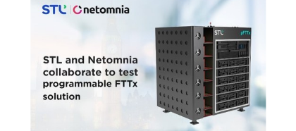 Netomnia和STL合作测试实时网络中的可编程FTTx